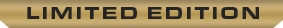 Gold banner with the text LIMITED EDITION in bold, black capital letters.